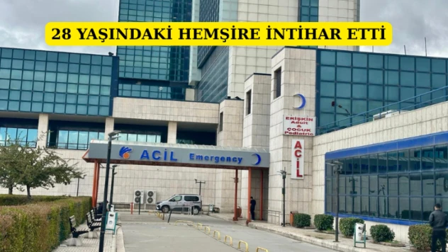 28 yaşındaki hemşire intihar etti