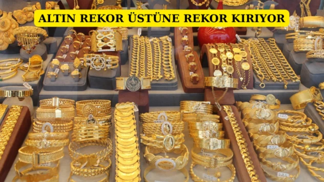 Altın rekor üstüne rekor kırıyor
