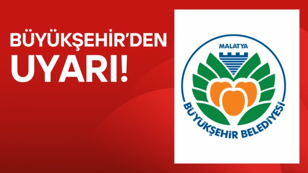 Büyükşehir'den uyarı