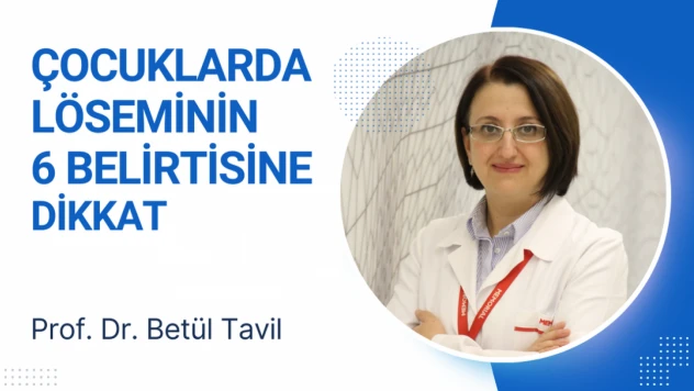Çocuklarda löseminin 6 belirtisine dikkat!