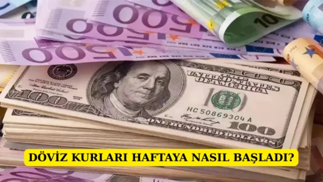 Döviz kurları haftaya nasıl başladı?