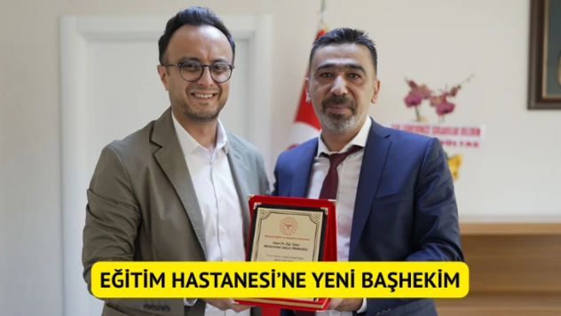 Eğitim Hastanesi'ne yeni Başhekim