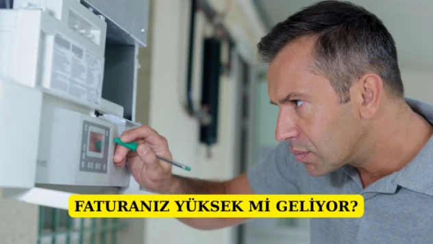 Faturanız yüksek mi geliyor?
