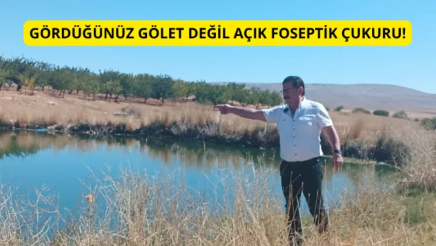Gördüğünüz gölet değil açık foseptik çukuru!