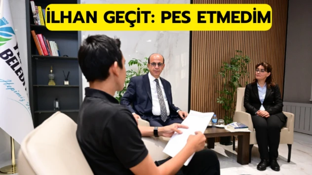 İlhan Geçit: Pes Etmedim