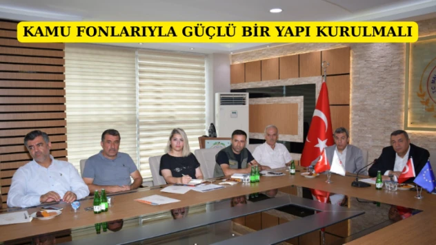 Kamu fonlarıyla güçlü bir yapı kurulmalı