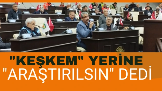 'Keşkem' yerine 'araştırılsın' dedi