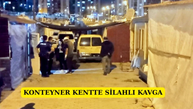 Konteyner kentte silahlı kavga