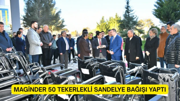 MAGİNDER 50 tekerlekli sandalye bağışı yaptı