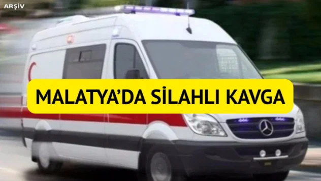 Malatya'da silahlı kavga