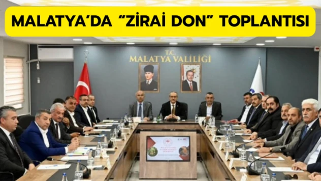 Malatya'da 'zirai don' toplantısı