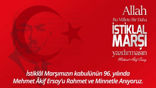 12 Mart İstiklal Marşının Kabulünün 96. Yılı