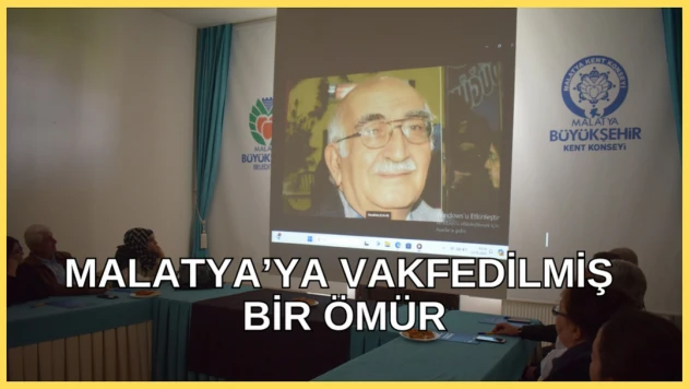 Malatya'ya Vakfedilmiş Bir Ömür