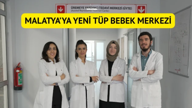 Malatya'ya yeni Tüp Bebek Merkezi