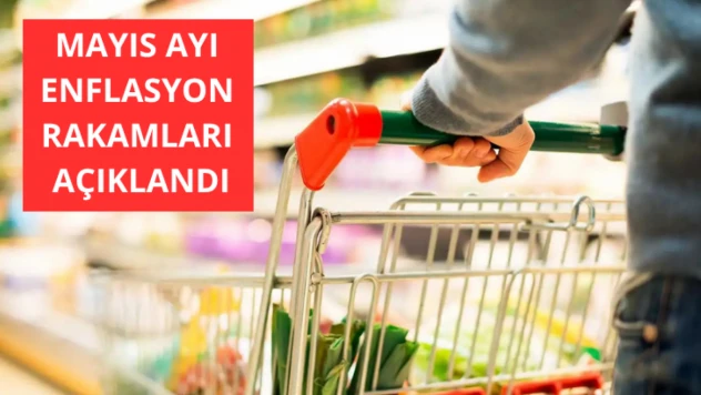 Mayıs ayı enflasyon rakamları açıklandı