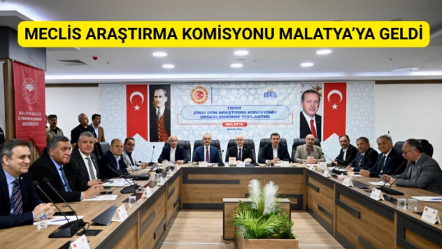 Meclis Araştırma Komisyonu Üyeleri Malatya'ya geldi
