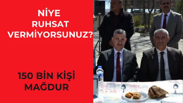 Niye ruhsat vermiyorsunuz?