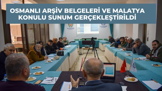 Osmanlı Arşiv Belgeleri ve Malatya konulu sunum gerçekleştirildi