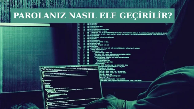 Parolanız nasıl ele geçirilir?