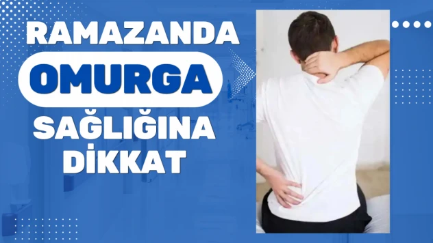 Ramazanda omurga sağlığına dikkat!