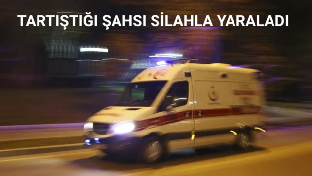 Tartıştığı şahsı silahla vurarak yaraladı