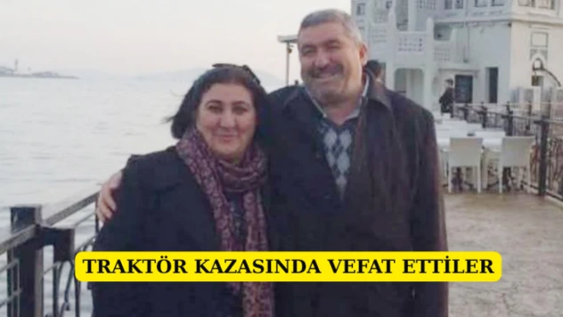 Traktör kazasında vefat ettiler