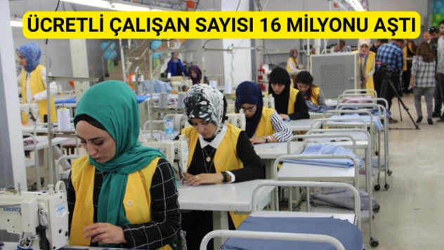 Ücretli çalışan sayısı 16 milyonu aştı