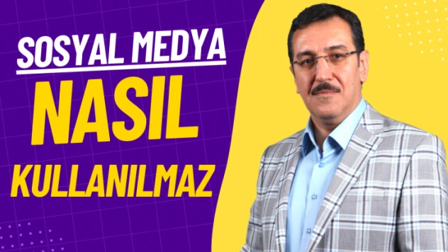 Sosyal Medya nasıl kullanılmaz?