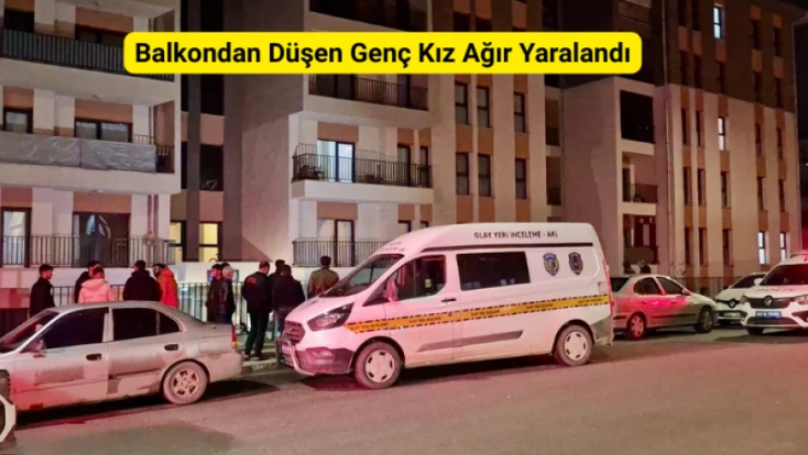 Balkondan Düşen Genç Kız Ağır Yaralandı