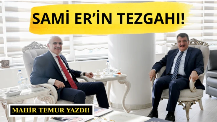 Sami Er’in tezgahı!