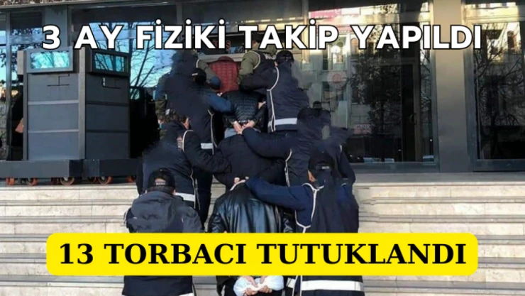 13 torbacı tutuklandı