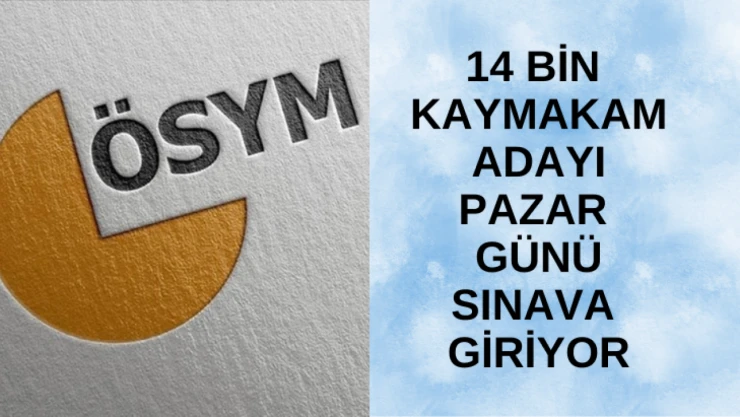 14 bin kaymakam adayı pazar günü sınava girecek