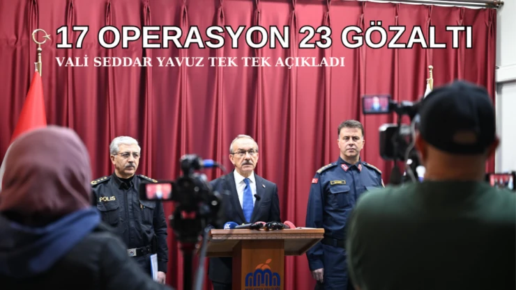 17 operasyon 23 gözaltı!