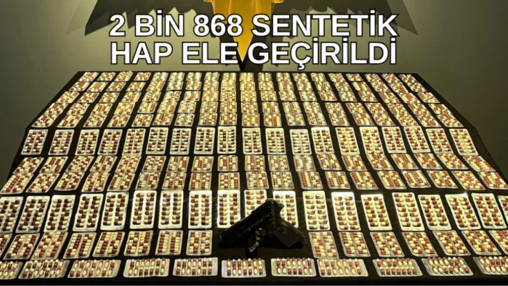 2 bin 868 adet sentetik hap ele geçirildi