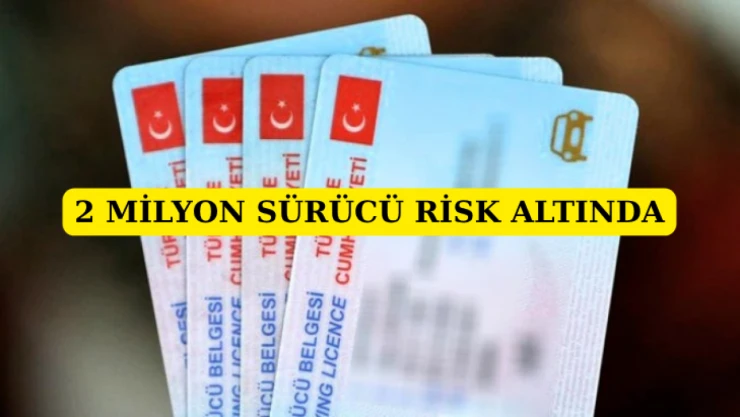2 milyon sürücü risk altında