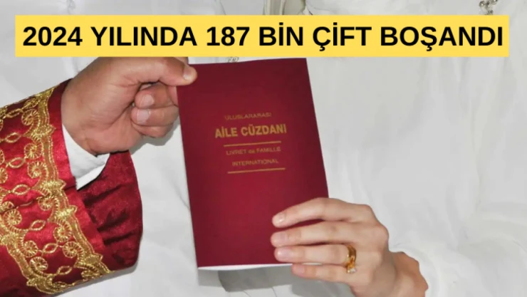 2024 yılında 187 bin çift boşandı