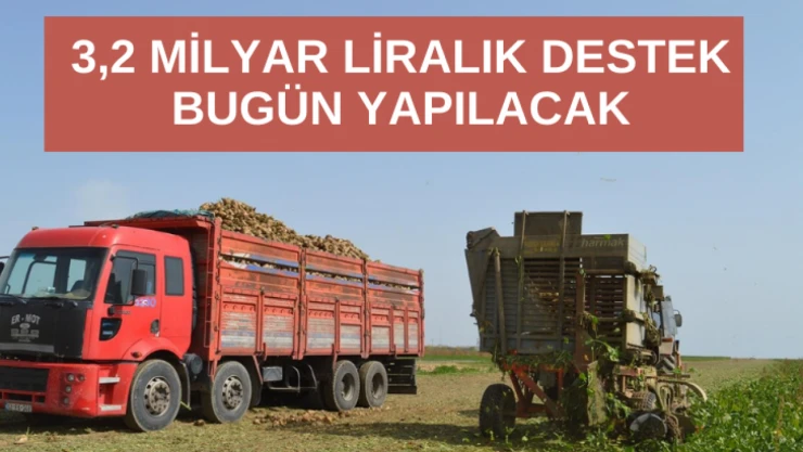 3,2 milyar liralık destek ödemesi bugün yapılacak
