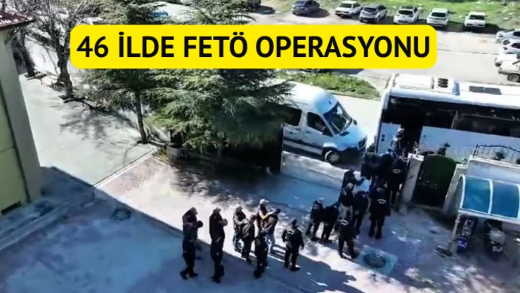 46 ilde FETÖ operasyonu: 361 gözaltı