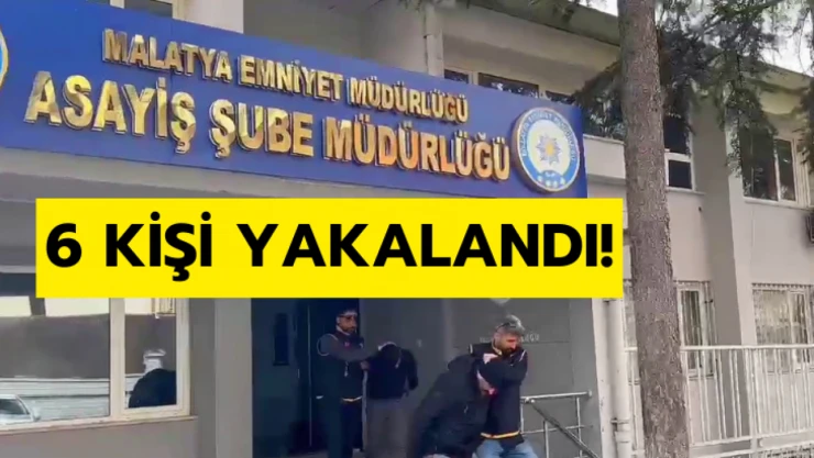 6 kişi yakalandı