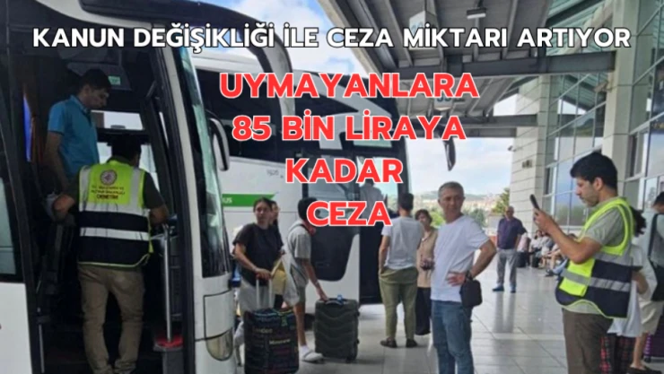 85 bin liraya kadar ceza kesilebilecek