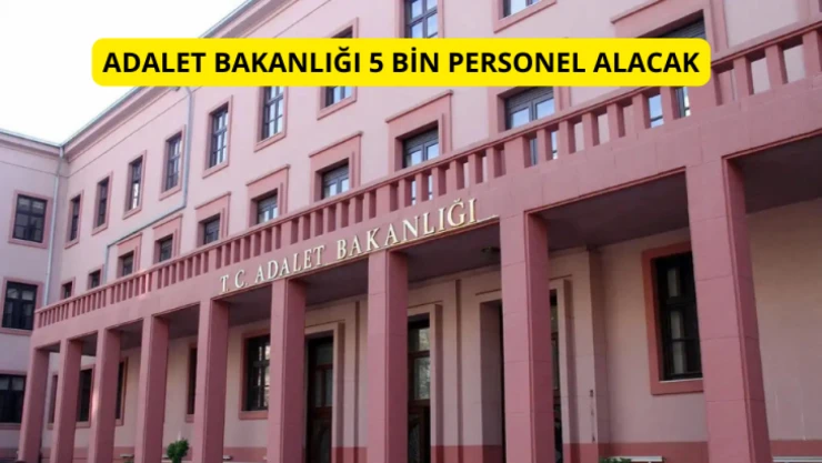Adalet Bakanlığı 5 bin personel alacak