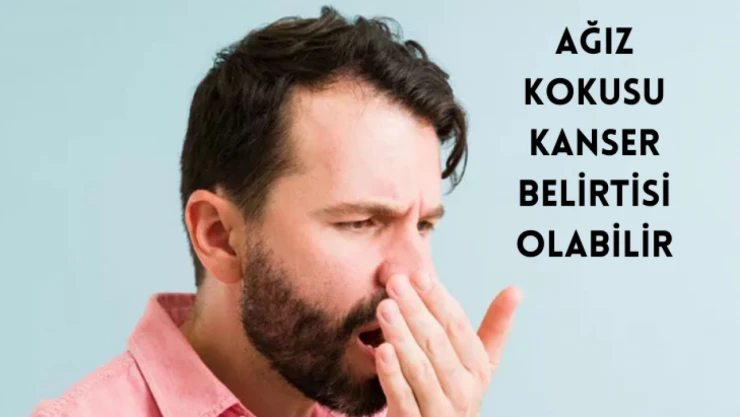 Ağız kokusu kanser belirtisi olabilir!