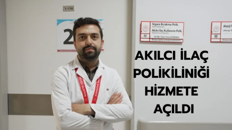 Akılcı İlaç Polikliniği Hizmete Açıldı