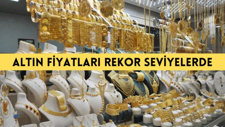 Altın fiyatları rekor seviyelerde
