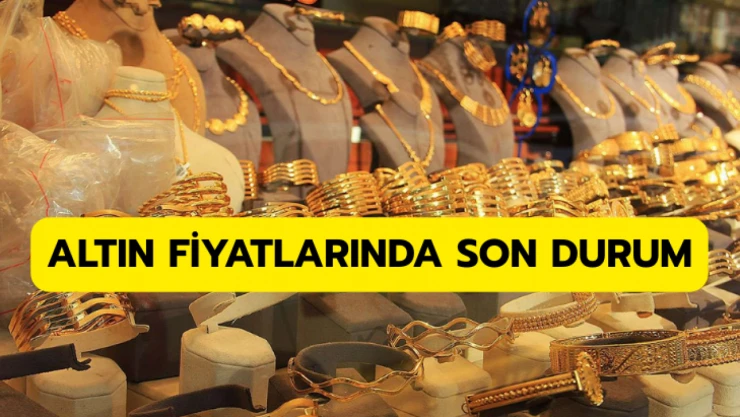 Altın fiyatlarında son durum