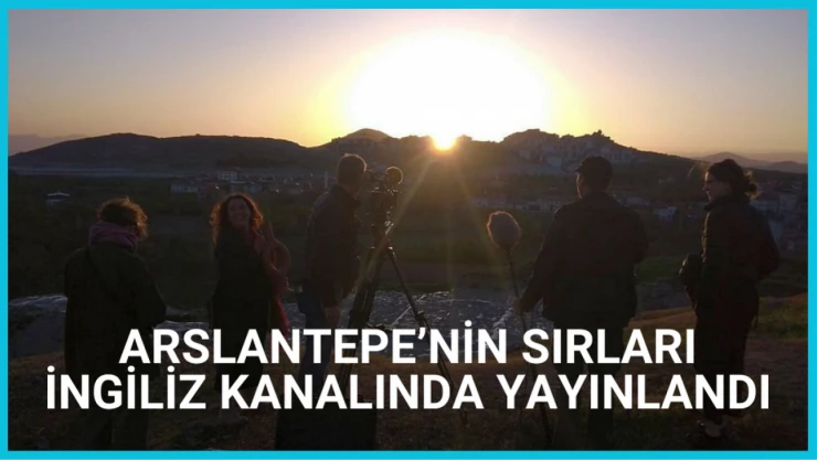 Arslantepe'nin sırları İngiliz kanalında yayınlandı