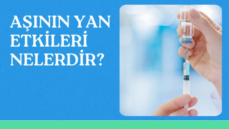Aşının yan etkileri nelerdir?