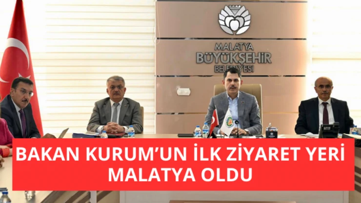 Bakan Kurum'un ilk ziyaret yeri Malatya oldu