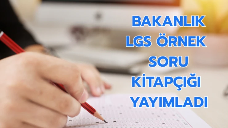 Bakanlık, LGS için örnek soru kitapçıklarını yayımladı