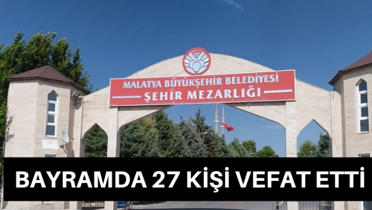 Bayramda 27 kişi vefat etti